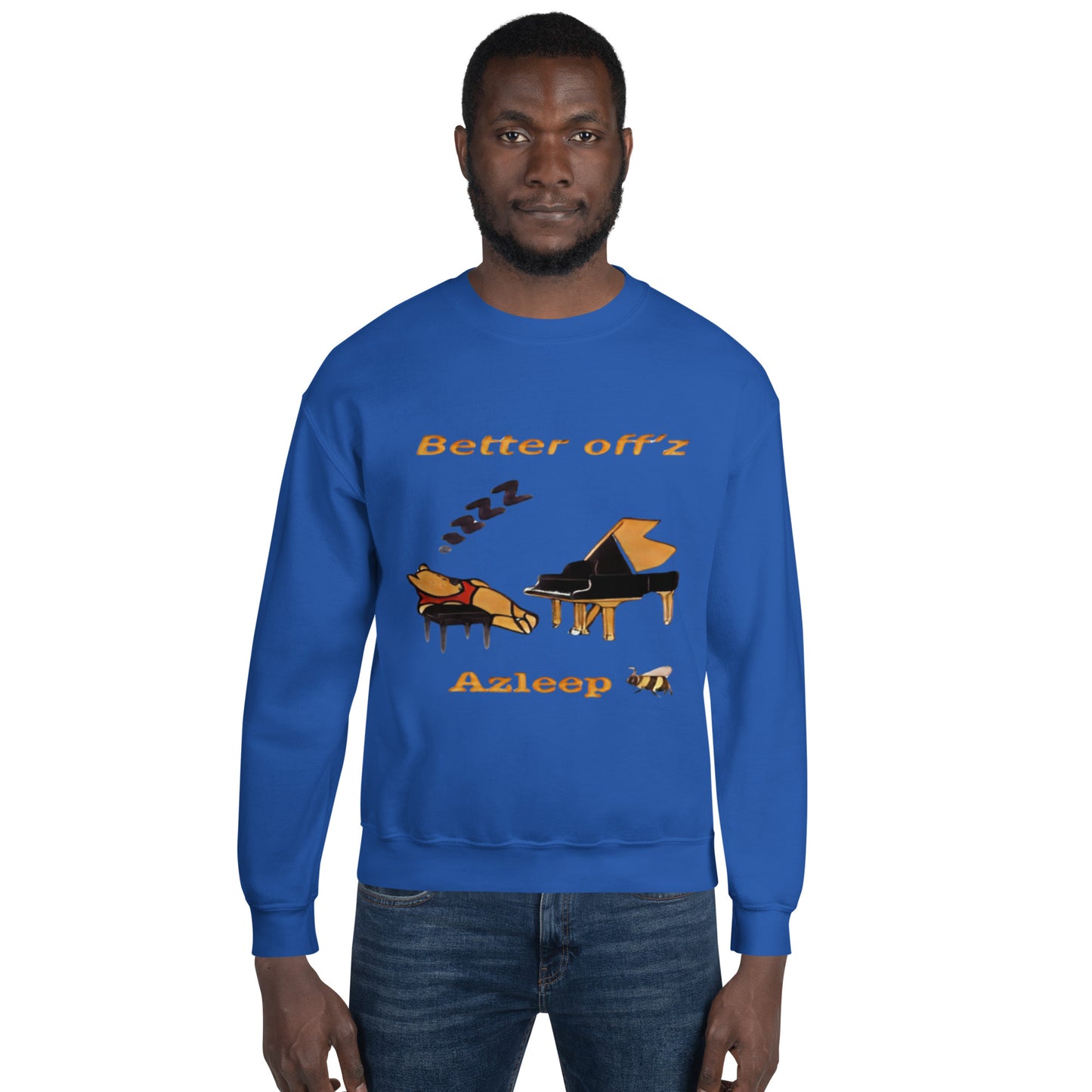 Better off’z azleep Unisex Sweatshirt