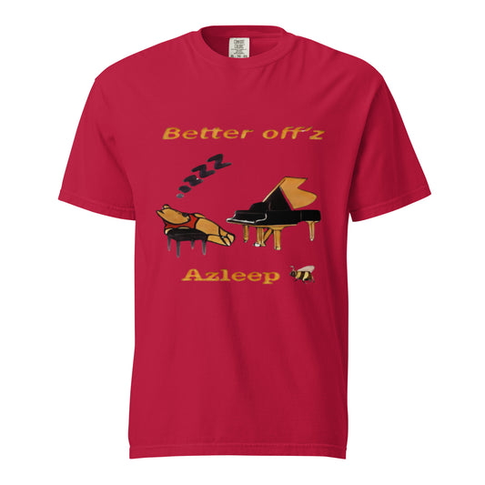 Better off’z azleep unisex t-shirt